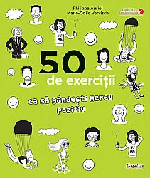 50 de exerciţii ca să gândeşti mereu pozitiv 