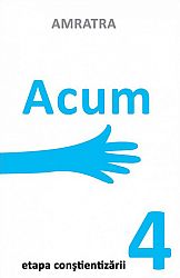 Acum  - etapa conştientizării 