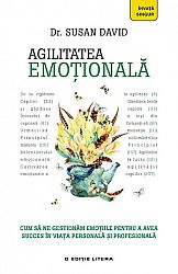 Agilitatea emoţională  - cum să ne gestionăm emoţiile pentru a avea succes în viaţa personală şi profesională 