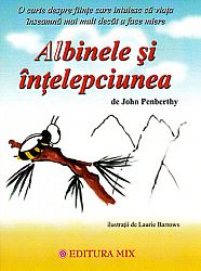 Albinele şi înţelepciunea  - o carte despre fiinţe care intuiesc că viaţa înseamnă mai mult decât a face miere 