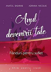 Anul devenirii tale  - rânduri pentru suflet - ghid complet pentru viaţă 