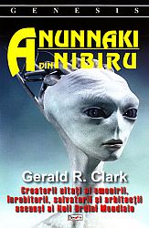 Anunnaki din Nibiru  - creatorii uitaţi ai omenirii. înrobitorii, salvatorii şi arhitecţii ascunşi ai Noii Ordini Mondiale 