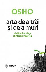Arta de a trăi şi de a muri  - sărbătorind viaţa, celebrând moartea 