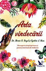 Arta vindecării  - descoperă-ţi înţelepciunea şi puterea interioară de vindecare 
