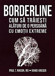 Borderline  - cum să trăieşti alaturi de o persoană cu emoţii extreme 