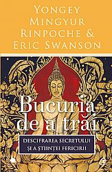 Bucuria de a trăi  - descifrarea secretului şi a ştiinţei fericirii 