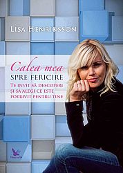 Calea mea spre fericire  - te invit să descoperi şi să alegi ce este potrivit pentru tine 
