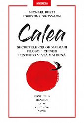 Calea  - secretele celor mai mari filosofi chinezi pentru o viaţă mai bună 