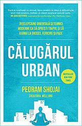 Călugărul urban  - înţelepciune orientală şi tehnici moderne ca să opreşti timpul şi să ajungi la succes, fericire şi pace 