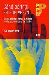 Când părinţii se enervează  - o nouă abordare pentru a înțelege și soluționa conflictele din familie 