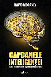Capcanele inteligenţei  - învaţă cum să renunţi la gândirea nesănătoasă 