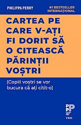 Cartea pe care v‑aţi fi dorit să o citească părinţii voştri  - (copiii voştri se vor bucura că aţi citit‑o) 