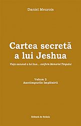 Cartea secretă a lui Jeshua - vol. 2  - viaţa ascunsă a lui Isus... conform Memoriei Timpului - Anotimpurile împlinirii 