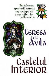 Castelul interior  - desăvârsirea spirituală sau cele şapte etape ale unirii sufletului cu Dumnezeu 