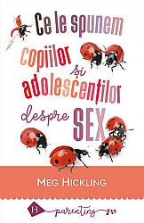 Ce le spunem copiilor şi adolescenţilor despre sex  - ghidul părintelui/profesorului 