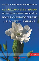Ce mâncăm ca să ne hrănim? - prevenţie şi terapie prin dieta în bolile cardiovasculare şi în diabetul zaharat