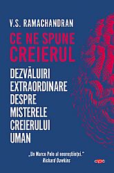 Ce ne spune creierul  - dezvăluiri extraordinare despre misterele creierului uman 