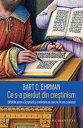 Ce s-a pierdut din creştinism  - bătăliile pentru Scriptură și credințele pe care nu le-am cunoscut 