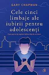 Cele cinci limbaje ale iubirii pentru adolescenţi  - cum poţi să îţi exprimi iubirea faţă de cei tineri 