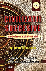 Civilizaţii succesive - modelarea extraterestră  - artefacte importante 