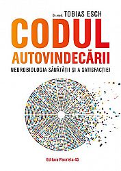 Codul autovindecării  - neurobiologia sănătăţii şi a satisfacţiei 