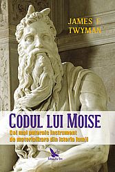 Codul lui Moise  - cel mai puternic instrument de materializare din istoria lumii 