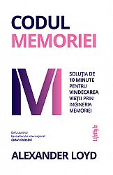 Codul memoriei  - soluţia de 10 minute pentru vindecarea vieţii prin ingineria memoriei 