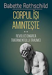 Corpul îşi aminteşte (II)  - revoluţionarea tratamentului traumei 