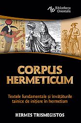 Corpus Hermeticum  - textele fundamentale şi învăţăturile tainice de iniţiere în hermetism 