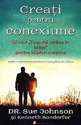 Creaţi pentru conexiune  - ghidul „Ţine-mă strâns în braţe” pentru cupluri creştine 