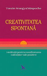 Creativitatea spontană  - meditaţii pentru manifestarea calităţilor tale pozitive 