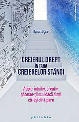 Creierul drept în ţara creierelor stângi  - atipic, intuitiv, creativ: găseşte-ţi locul dacă simţi că ieşi din tipare 
