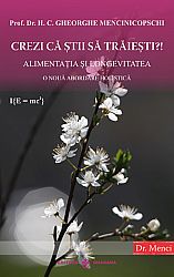Crezi că ştii să trăieşti?! - alimentaţia şi longevitatea - o nouă abordare holistică
