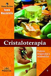 Cristaloterapia  - puterea terapeutică a mineralelor 
