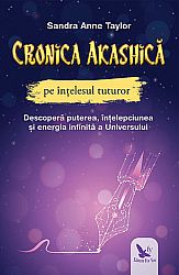 Cronica Akashică pe înţelesul tuturor  - descoperă puterea, înţelepciunea şi energia infinită a Universului 