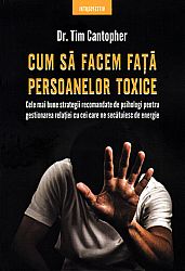 Cum să facem faţă persoanelor toxice  - cele mai bune strategii recomandate de psihologi pentru gestionarea relaţiei cu cei care ne secătuiesc de energie 