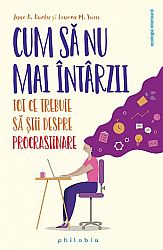 Cum să nu mai întârzii  - tot ce trebuie să ştii despre procrastinare 