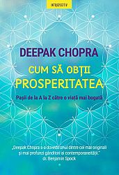 Cum să obţii prosperitatea  - paşii de la A la Z către o viaţă mai bogată 