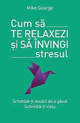Cum să te relaxezi şi să învingi stresul 