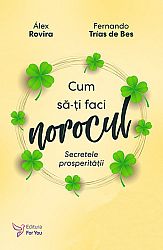 Cum să-ţi faci norocul 