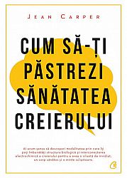 Cum să-ţi păstrezi sănătatea creierului 