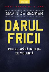Darul fricii  - cum ne apără intuiția de violență 