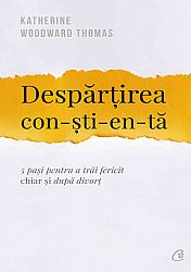 Despărţirea conştientă  - 5 pași pentru a trăi fericit chiar și după divorţ 