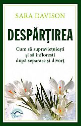 Despărţirea  - cum să supravieţuieşti şi să înfloreşti după separare şi divorţ 