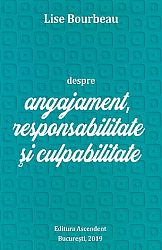 Despre angajament, responsabilitate şi culpabilitate 