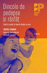 Dincolo de pedepse şi răsfăţ  - ajută-ţi copilul să devină stăpân pe sine 