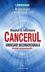 Dreptul la informare: cancerul  - vindecare neconvenţională - remedii neconvenţionale 