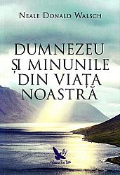 Dumnezeu şi minunile din viaţa noastră