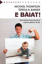 E băiat!  - dezvoltarea fiului tău de la naştere până la optsprezece ani 
