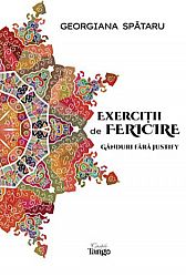 Exerciţii de fericire  - gânduri fără justity 